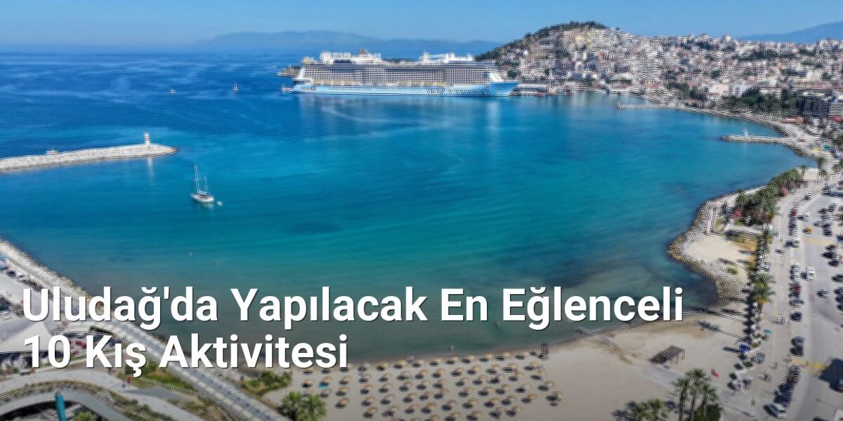 Uludağ'da Yapılacak En Eğlenceli 10 Kış Aktivitesi - bursadabugunler.net.tc