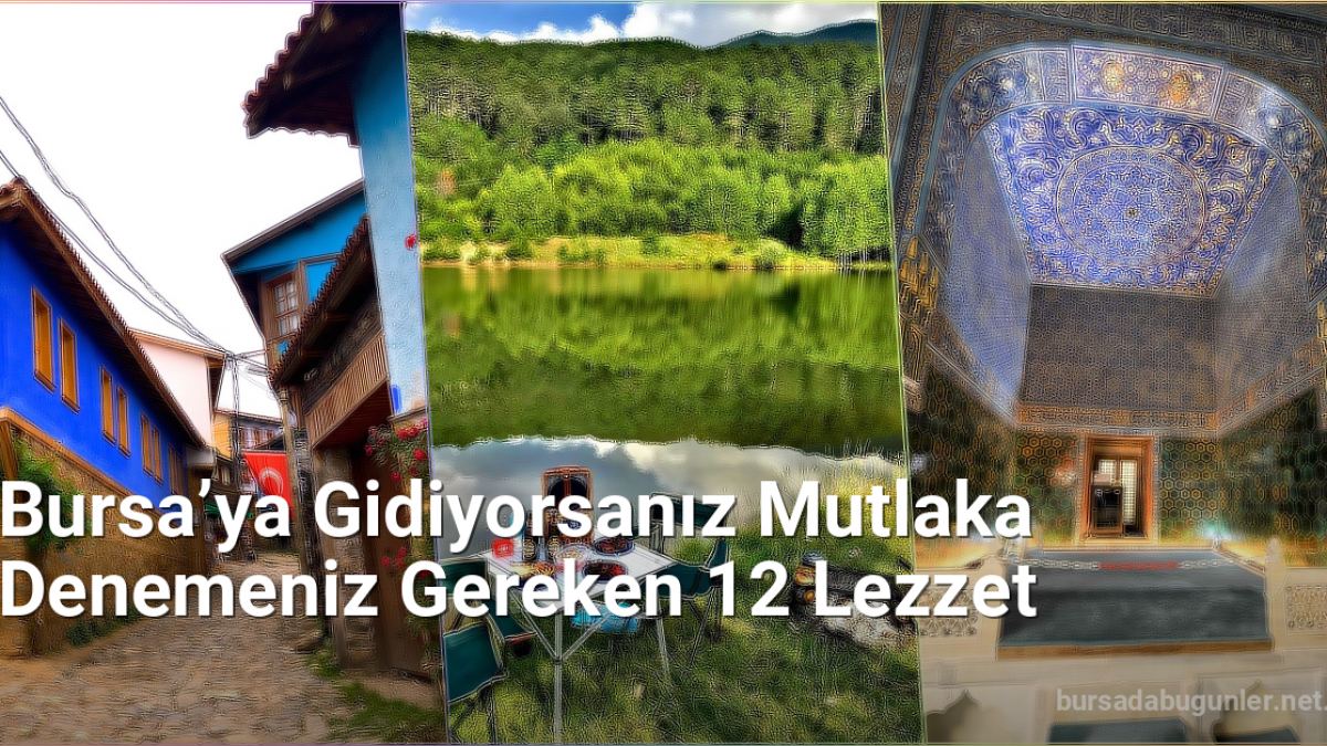 Bursa’ya Gidiyorsanız Mutlaka Denemeniz Gereken 12 Lezzet - bursadabugunler.net.tc